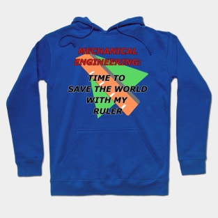 Mechanical Engineering: Time To Save The World With My Ruler Hoodie